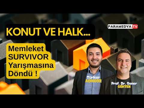 Konut Uçtu, Halk Fakirleşti ! | SONER GÖKTEN-TÜRKER AÇIKGÖZ