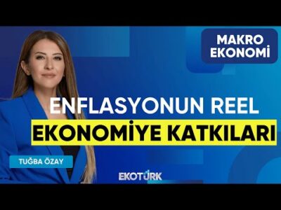 Enflasyonun Reel Ekonomiye Katkıları | Prof. Dr. Hüseyin Selimler | Tuğba Özay | Makro Ekonomi