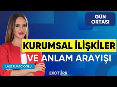 Kurumsal İlişkiler ve Anlam Arayışı | Bakiye Damla Engiz | Lale Elmacıoğlu | Gün Ortası