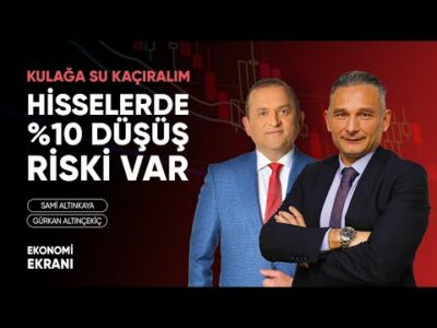 Kulağa Su Kaçıralım %10 Düşüş Riski Var | Gürkan Altınçekiç | Ekonomi Ekranı