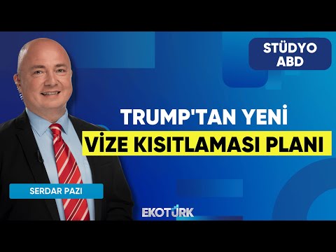 Trump'tan Yeni Vize Kısıtlaması Planı | Stüdyo ABD | Anıl Sural | Serdar Pazı