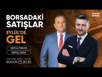 Borsadaki Satışlar | Eylül'de Gel | Sertaç Ekeke | Ekonomi Ekranı