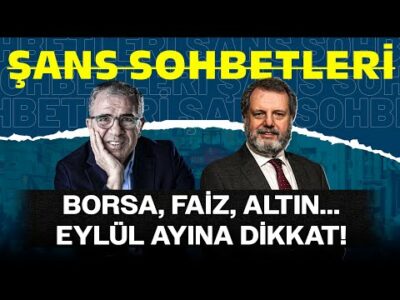 Borsa, Faiz, Altın... Eylül Ayına Dikkat! | Şans Sohbetleri