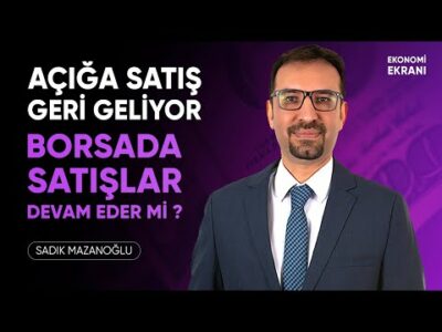 Borsada Satış Devam Eder Mi ? | Açığa Satış Geri Geliyor | Sadık Mazanoğlu | Ekonomi Ekranı