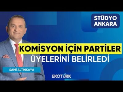 Komisyon İçin Partiler Üyelerini Belirledi | Stüdyo Ankara | Gökçen Tuncer | Sami Altınkaya