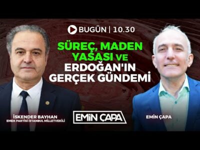#CANLI Süreç, Maden Yasası ve Erdoğan'ın Gerçek Gündemi | İskender Bayhan & Emin Çapa
