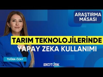 Tarım Teknolojilerinde Yapay Zeka Kullanımı | Av. Burcu Tümer | Tuğba Özay | Araştırma Masası
