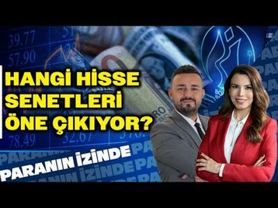 Hangi Hisse Senetleri Öne Çıkıyor? | Paranın İzinde | Volkan Dükkancık