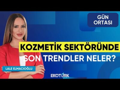 Kozmetik Sektöründe Son Trendler Neler? | Belgin Sile | Lale Elmacıoğlu | Gün Ortası