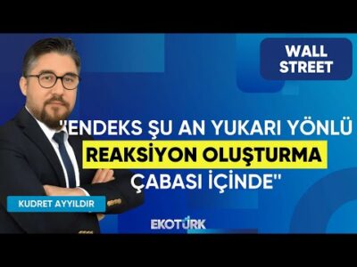 Ayyıldır: Endeks şu an yukarı yönlü reaksiyon oluşturma çabası içinde | Wall Street | Serdar Pazı