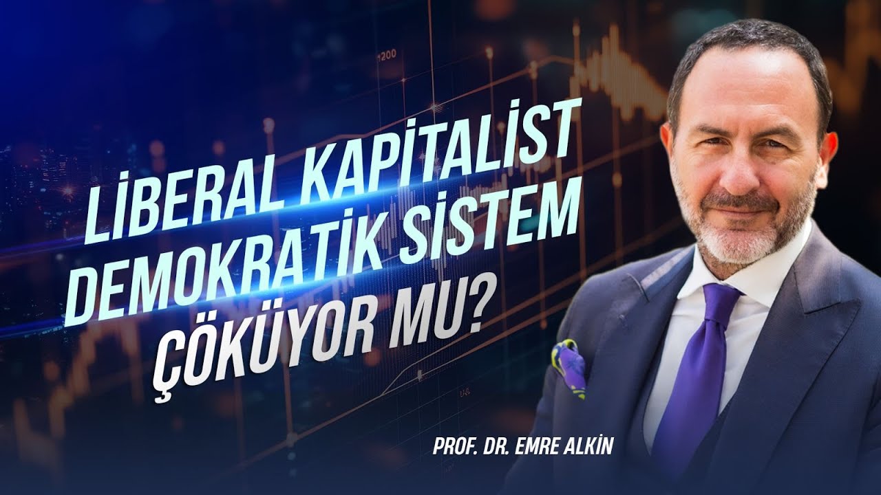 Liberal Kapitalist Demokratik Sistem Çöküyor mu? | Emre Alkin