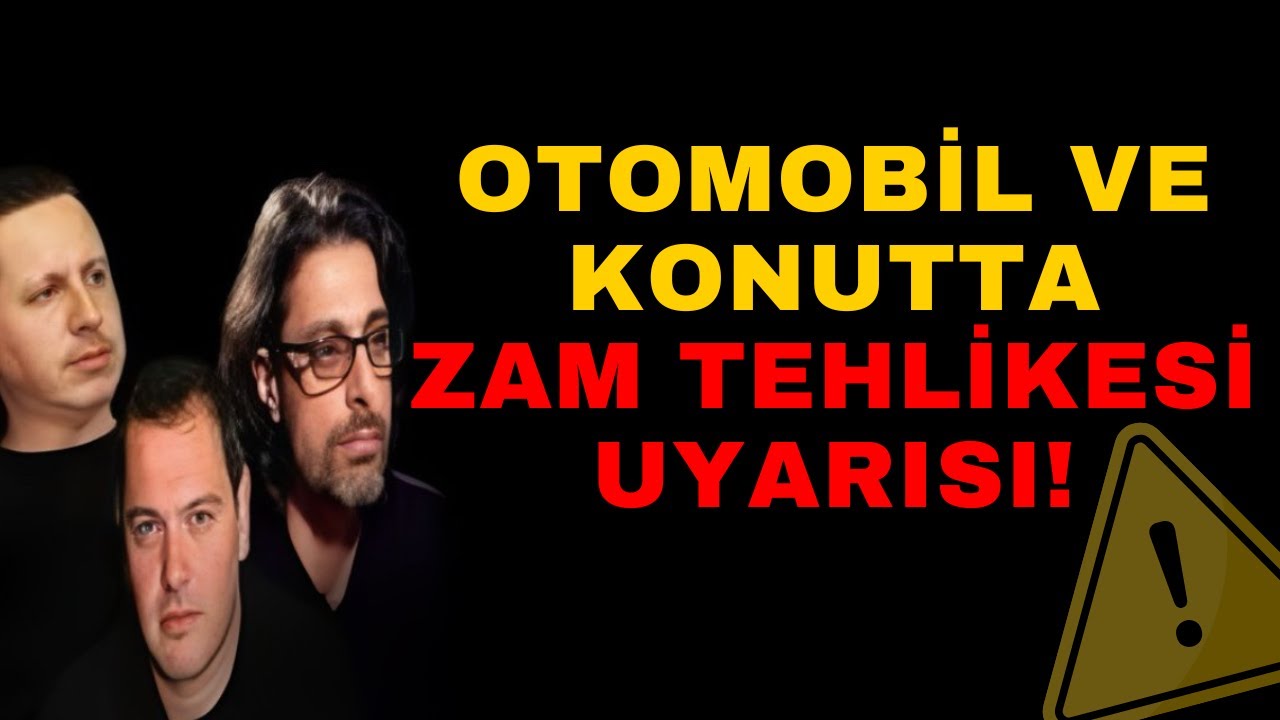 OTOMOBİL VE KONUTTA ZAM TEHLİKESİ UYARISI!