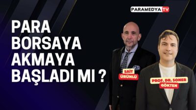 Para Borsaya Akmaya Başladı mı ? | SONER GÖKTEN-SAİT ÜRÜNLÜ