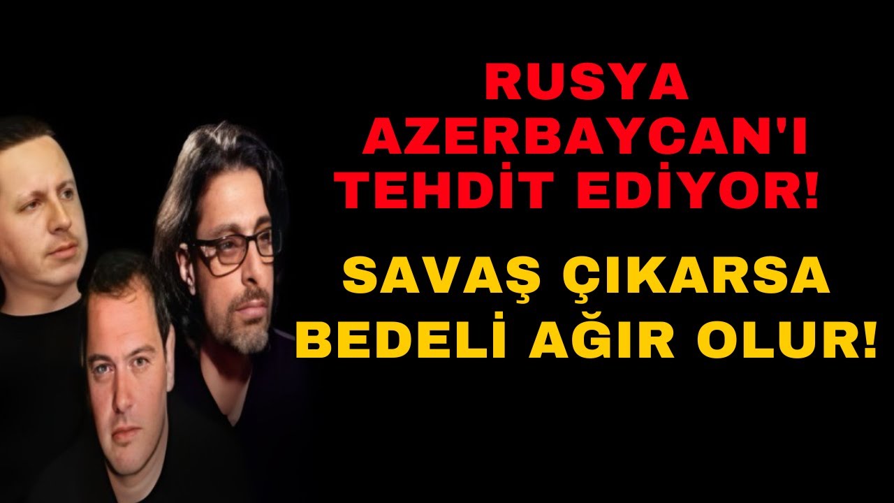 RUSYA VE AZERBAYCAN SAVAŞIRSA TÜRKİYE MÜDAHALE EDEBİLİR!