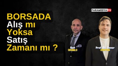 Borsada Alış mı Yoksa Satış Zamanı mı ? | SONER GÖKTEN-SAİT ÜRÜNLÜ