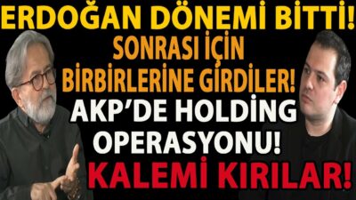 ERDOĞAN DÖNEMİ BİTTİ! SONRASI İÇİN BİRBİRLERİNE GİRDİLER! AKP’DE HOLDİNG OPERASYONU! KALEMİ KIRILAR!