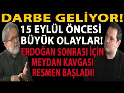 DARBE GELİYOR! 15 EYLÜL ÖNCESİ BÜYÜK OLAYLAR! ERDOĞAN SONRASI İÇİN MEYDAN KAVGASI RESMEN BAŞLADI!