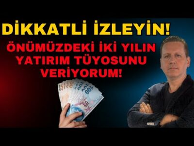 DİKKATLİ İZLEYİN! ÖNÜMÜZDEKİ İKİ YILIN YATIRIM TÜYOSUNU VERİYORUM!