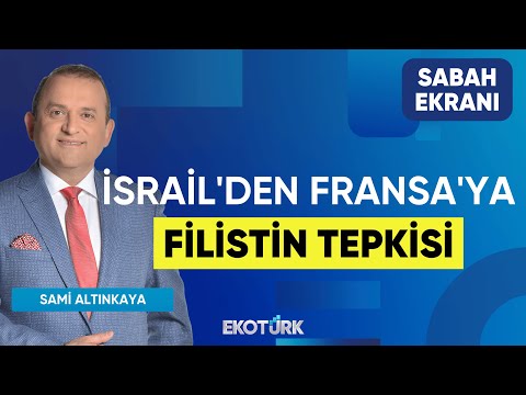 İsrail'den Fransa'ya Filistin Tepkisi | Sami Altınkaya | Sabah Ekranı