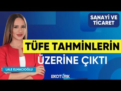 TÜFE Tahminlerin Üzerine Çıktı | Dr. Hakan Çınar | Sanayi ve Ticaret