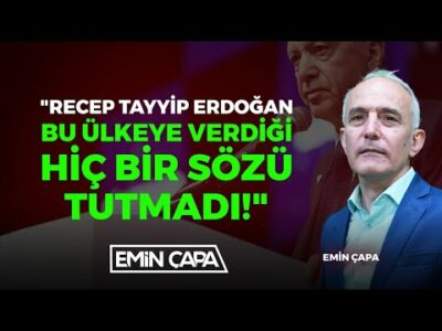 "Recep Tayyip Erdoğan Bu Ülkeye Verdiği Hiç Bir Sözü Tutmadı!" | Emin Çapa