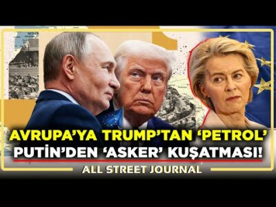 Trump’tan Avrupa’ya “Rus Petrolü” Baskısı! | Putin: Batılı Birlikleri Vururuz! | ALL STREET JOURNAL