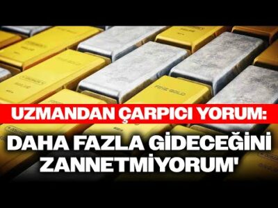 Uzman İsimden Çok Konuşulacak Altın ve Gümüş Yorumu: 'DAHA FAZLA GİDECEĞİNİ ZANNETMİYORUM'