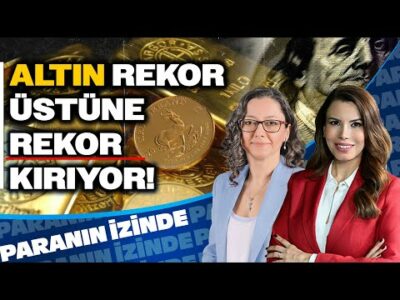 Altın Rekor Üstüne Rekor Kırıyor! Paranın İzinde | Süheyla Yılmaz & Dr. Burcu Ünüvar