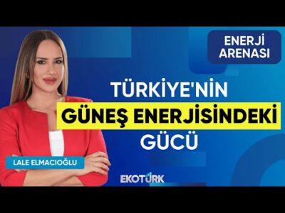 Türkiye'nin Güneş Enerjisindeki Gücü | Furkan Yazıcı | Enerji Arenası 7.Bölüm
