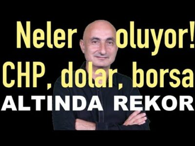Neler oluyor! CHP satışı | Altında yine rekor | Borsayı kim sattı?