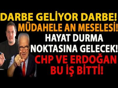 DARBE GELİYOR DARBE! MÜDAHELE AN MESELESİ! HAYAT DURMA NOKTASINA GELECEK! CHP VE ERDOĞAN BU İŞ BİTTİ