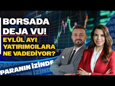 Borsada DEJA VU ! Eylül Ayı Yatırımcılara Ne Vadediyor ? Süheyla Yılmaz & Volkan Dükkancık