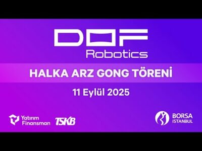 "Dof Robotik Sanayi" Halka Arz Gong Töreni
