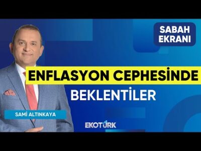 Enflasyon Cephesinde Beklentiler | Hatice Kolçak | Burak Köseoğlu | Sami Altınkaya | Sabah Ekranı
