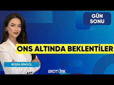Ons Altında Beklentiler | Özgür Çandır | Büşra Bingöl | Gün Sonu