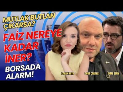 ORTALIK TOZ DUMAN CHP'YE KAYYIM GELİRSE BORSA VE DOLAR? Emre ŞİRİN • Canan KAYA • Onur ÇANAKÇI