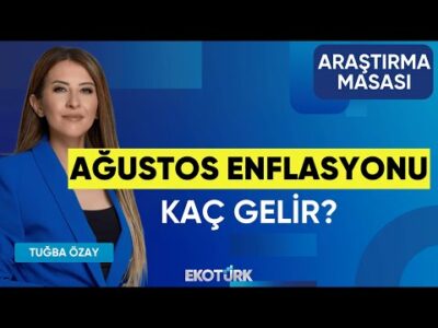 Ağustos Enflasyonu Kaç Gelir? | Üzeyir Doğan | Araştırma Masası
