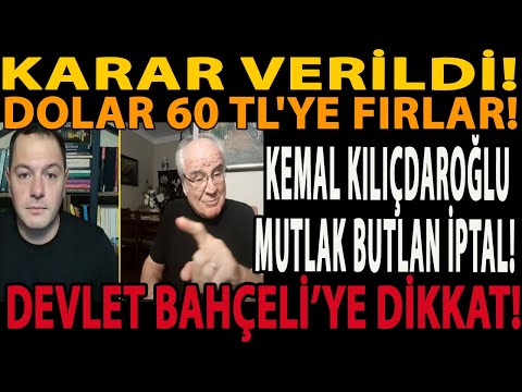 KARAR VERİLDİ! DOLAR 60 TL'YE FIRLAR! KEMAL KILIÇDAROĞLU MUTLAK BUTLAN İPTAL! DEVLET BAHÇELİ DİKKAT!