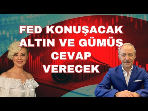 FED KONUŞACAK ALTIN VE GÜMÜŞ CEVAP VERECEK
