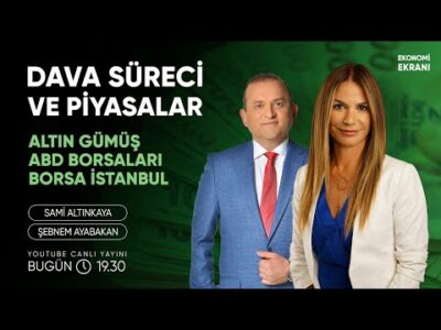Dava Süreci ve Piyasalar | Şebnem Ayabakan | Ekonomi Ekranı