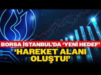 Borsa Uzmanı Bu Seviyeyi İşaret Etti: HAREKET ALANI OLUŞTU!