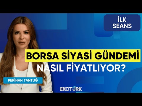 Borsa Siyasi Gündemi Nasıl Fiyatlıyor? | Prof. Dr. Yusuf Kaderli | Dr. Berra Doğaner | İlk Seans