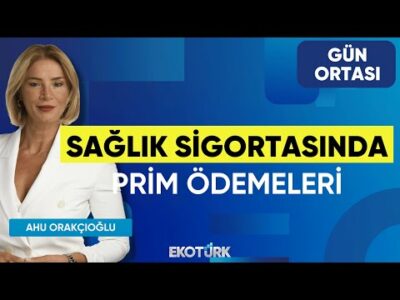Sağlık Sigortasında Prim Ödemeleri | Nihat Kırmızı | Ahu Orakçıoğlu | Gün Ortası