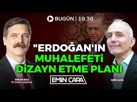 #CANLI Erdoğan'ın Muhalefeti Dizayn Etme Planı | Erkan Baş - Emin Çapa