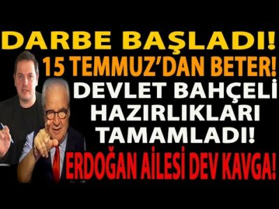 DARBE BAŞLADI! 15 TEMMUZ’DAN BETER! DEVLET BAHÇELİ HAZIRLIKLARI TAMAMLADI! ERDOĞAN AİLESİ DEV KAVGA!