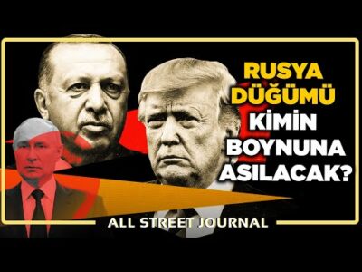 Amerikan Basını Yazdı: Trump, Rusya Barışında Faturayı Türkiye’ye mi Ödetecek? | ALL STREET JOURNAL