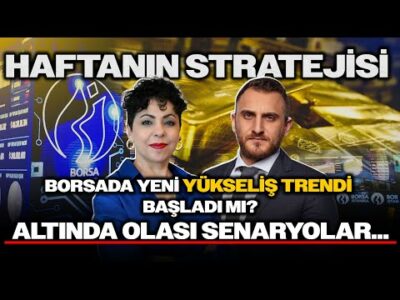Borsada Yeni Yükseliş Trendi Başladı mı? Altın Fiyatlarında Olası Senaryolar! |HAFTANIN STRATEJİSİ