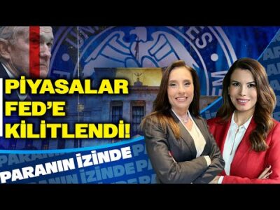 Piyasalar FED'e Kilitlendi! | Paranın İzinde | Banu Kıvcı Tokacı
