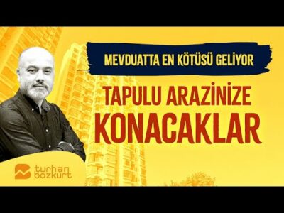 Tapulu arazinize konacaklar! Arsa mı? Konut mu? | Turhan Bozkurt