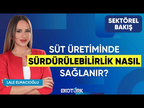 Süt Üretiminde Sürdürülebilirlik Nasıl Sağlanır? | Sektörel Bakış | Müslüm Doğru | Lale Elmacıoğlu